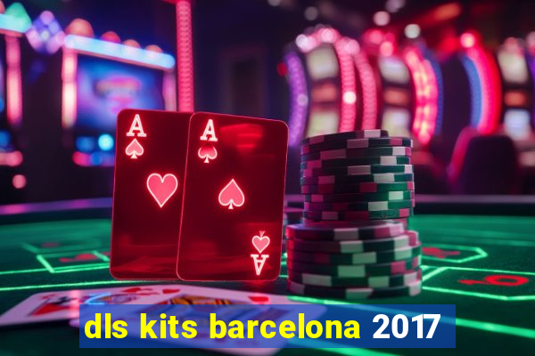 dls kits barcelona 2017